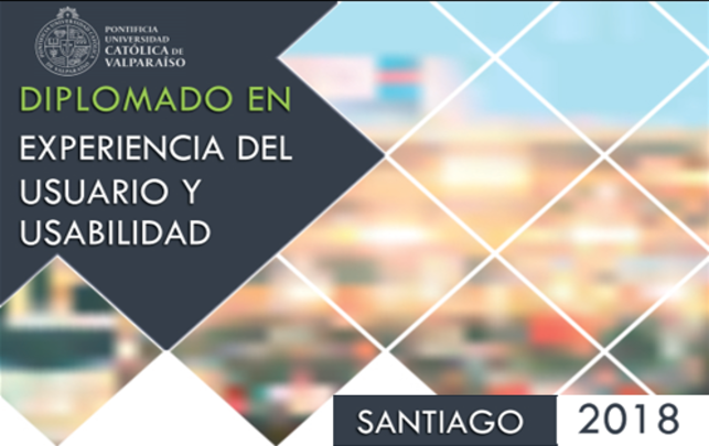 Diplomado en Experiencia del Usuario y Usabilidad, versión Santiago 2018